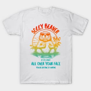 Soggy Beaver Bbq If It's Not All Over Your Face T-Shirt